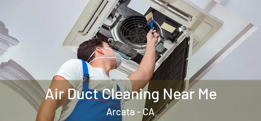  Air Duct Cleaning Near Me Arcata - CA