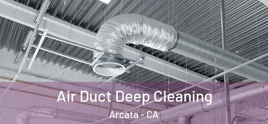  Air Duct Deep Cleaning Arcata - CA