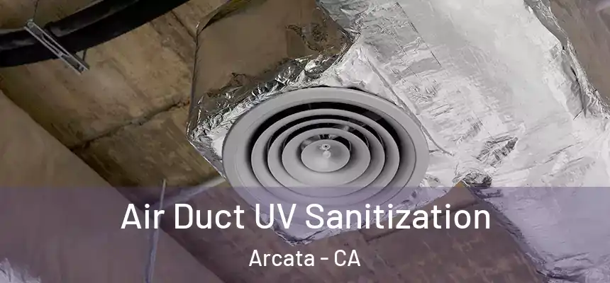  Air Duct UV Sanitization Arcata - CA