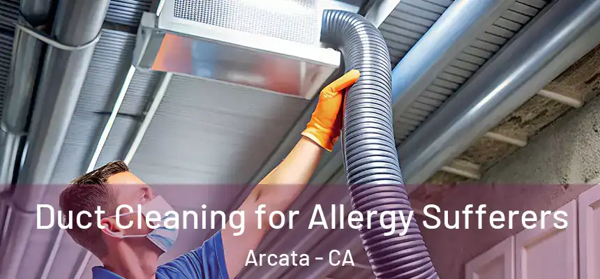  Duct Cleaning for Allergy Sufferers Arcata - CA