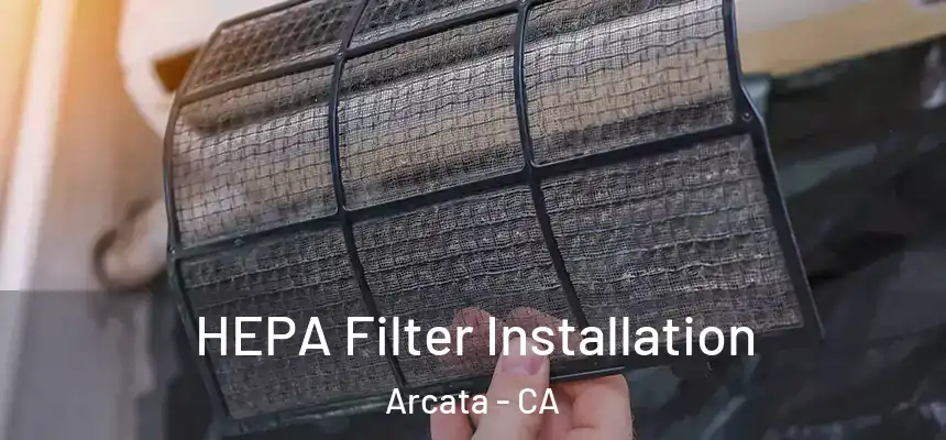  HEPA Filter Installation Arcata - CA