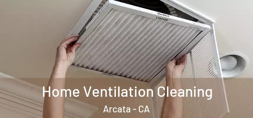 Home Ventilation Cleaning Arcata - CA