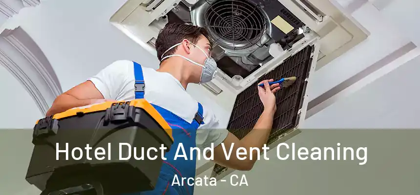  Hotel Duct And Vent Cleaning Arcata - CA