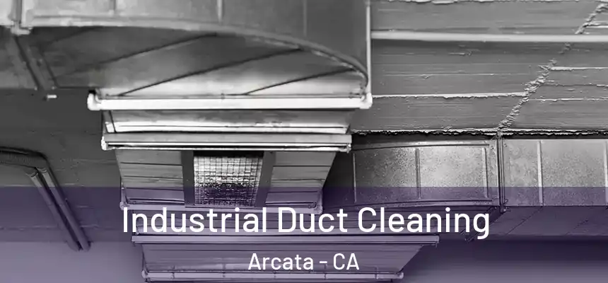 Industrial Duct Cleaning Arcata - CA
