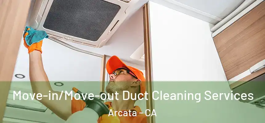  Move-in/Move-out Duct Cleaning Services Arcata - CA