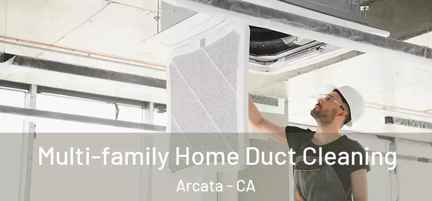  Multi-family Home Duct Cleaning Arcata - CA