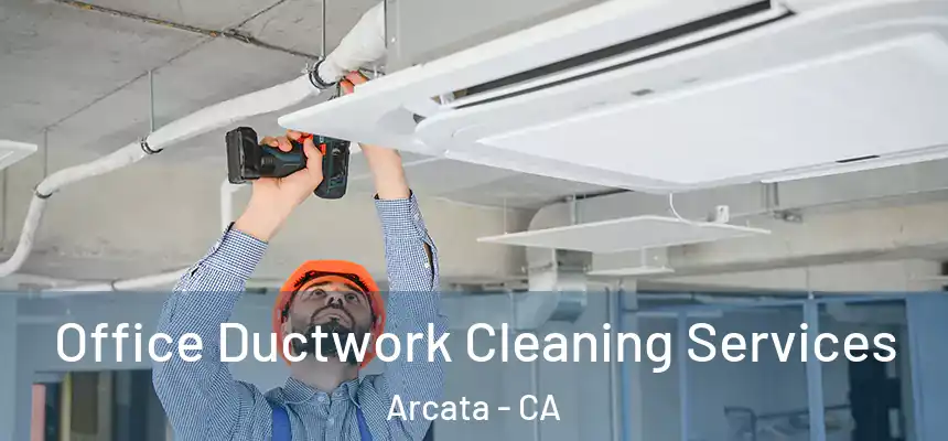  Office Ductwork Cleaning Services Arcata - CA