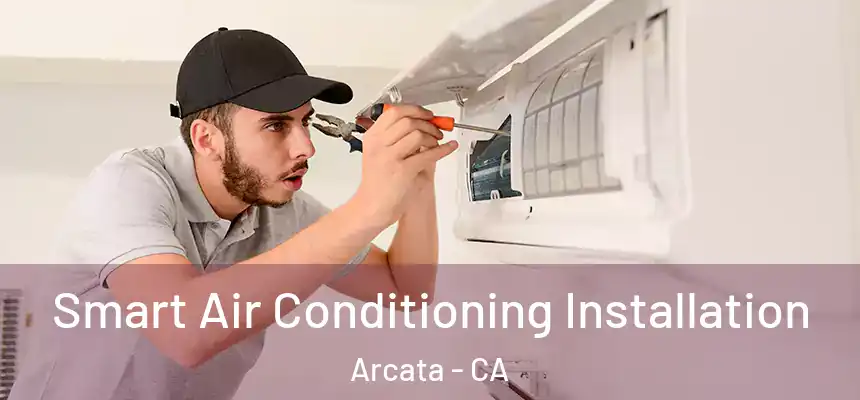  Smart Air Conditioning Installation Arcata - CA
