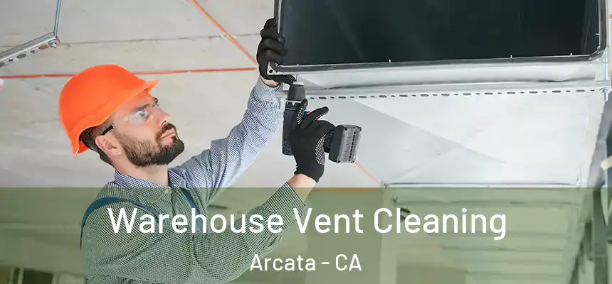  Warehouse Vent Cleaning Arcata - CA