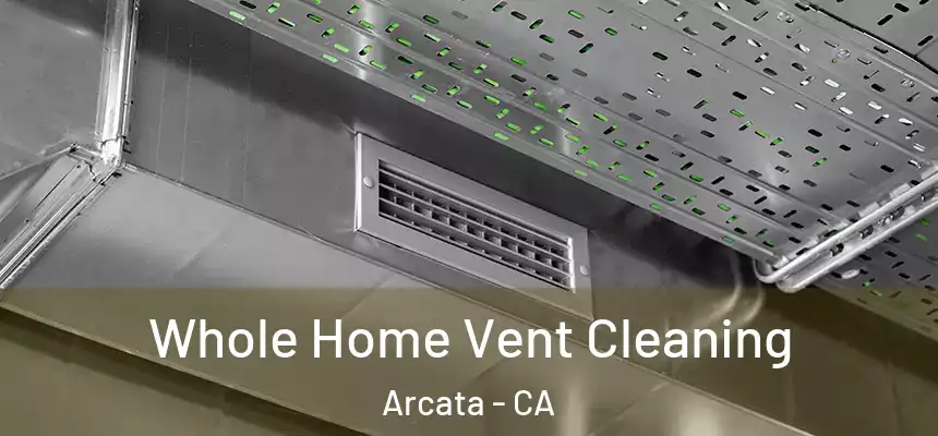  Whole Home Vent Cleaning Arcata - CA